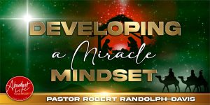 Developing a miracle mindset